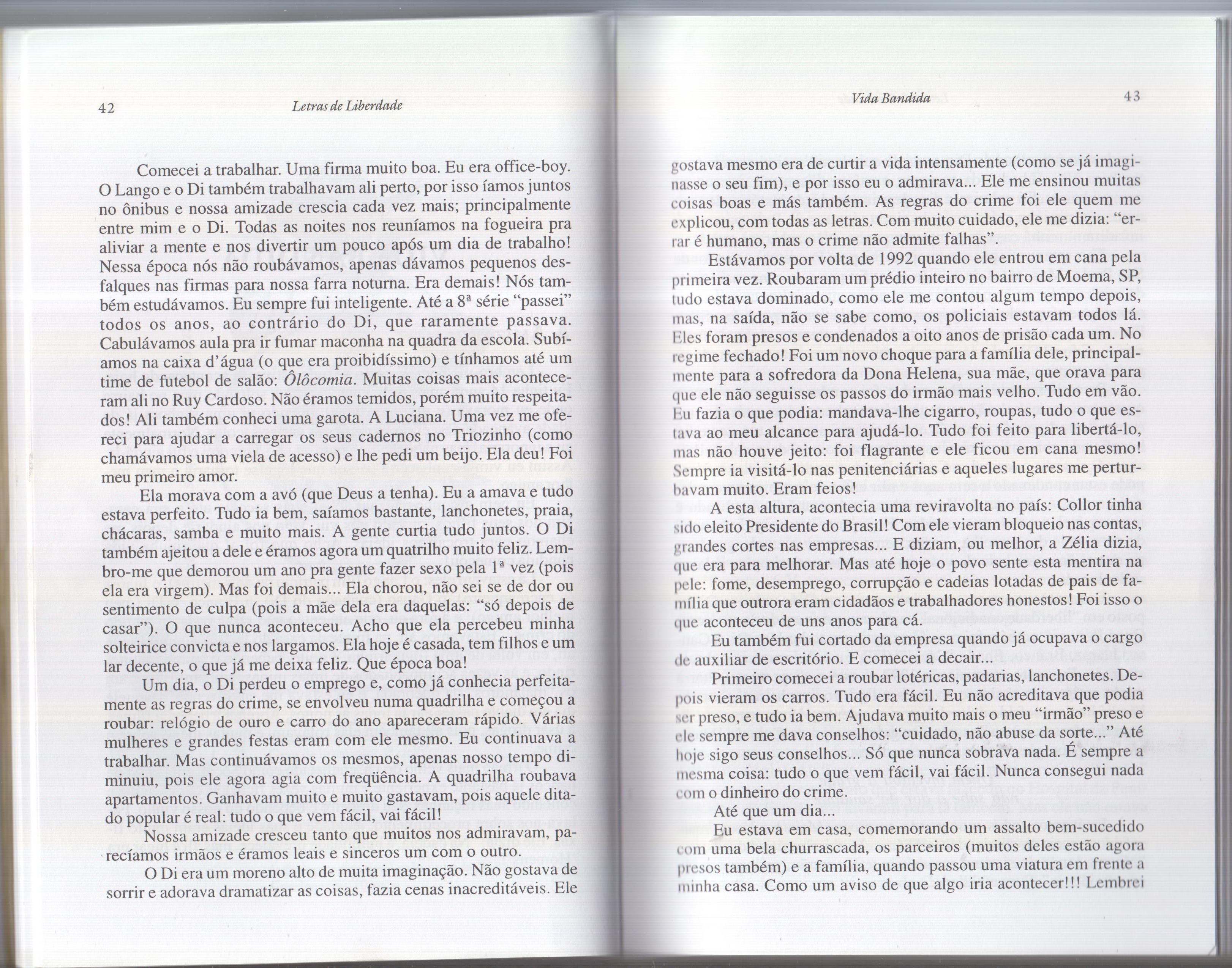 Após um concurso literário, com a participação de mais de 350 detentos, foram escolhidas 10 biografias, sendo uma delas a de Vanderlei. O livro contou com um posfácio do cantor e compositor Lobão, tendo muita divulgação na mídia.