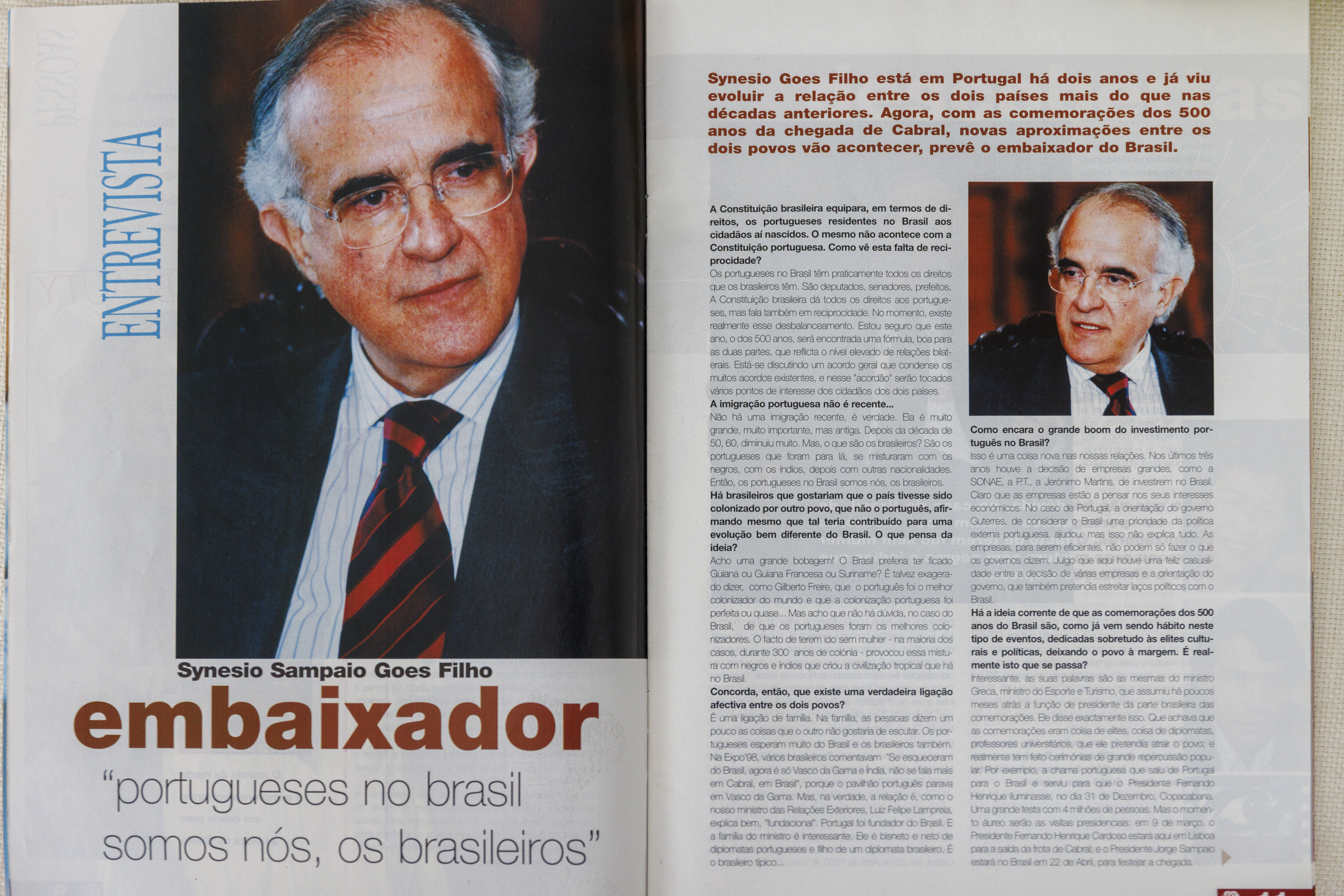 O embaixador brasileiro em Lisboa, Synesio Sampaio Goes Filho, concede entrevista à revista portuguesa Colombo. O embaixador fala das relações entre Brasil e Portugal por ocasião dos 500 anos da chegada dos portugueses ao Brasil.