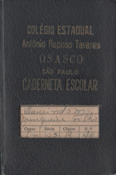 Caderneta Escolar do Colégio Estadual Antônio Raposo Tavares, Osasco. Na época, ainda Município de São Paulo. Boas lembranças. Rebeldia com boas notas.