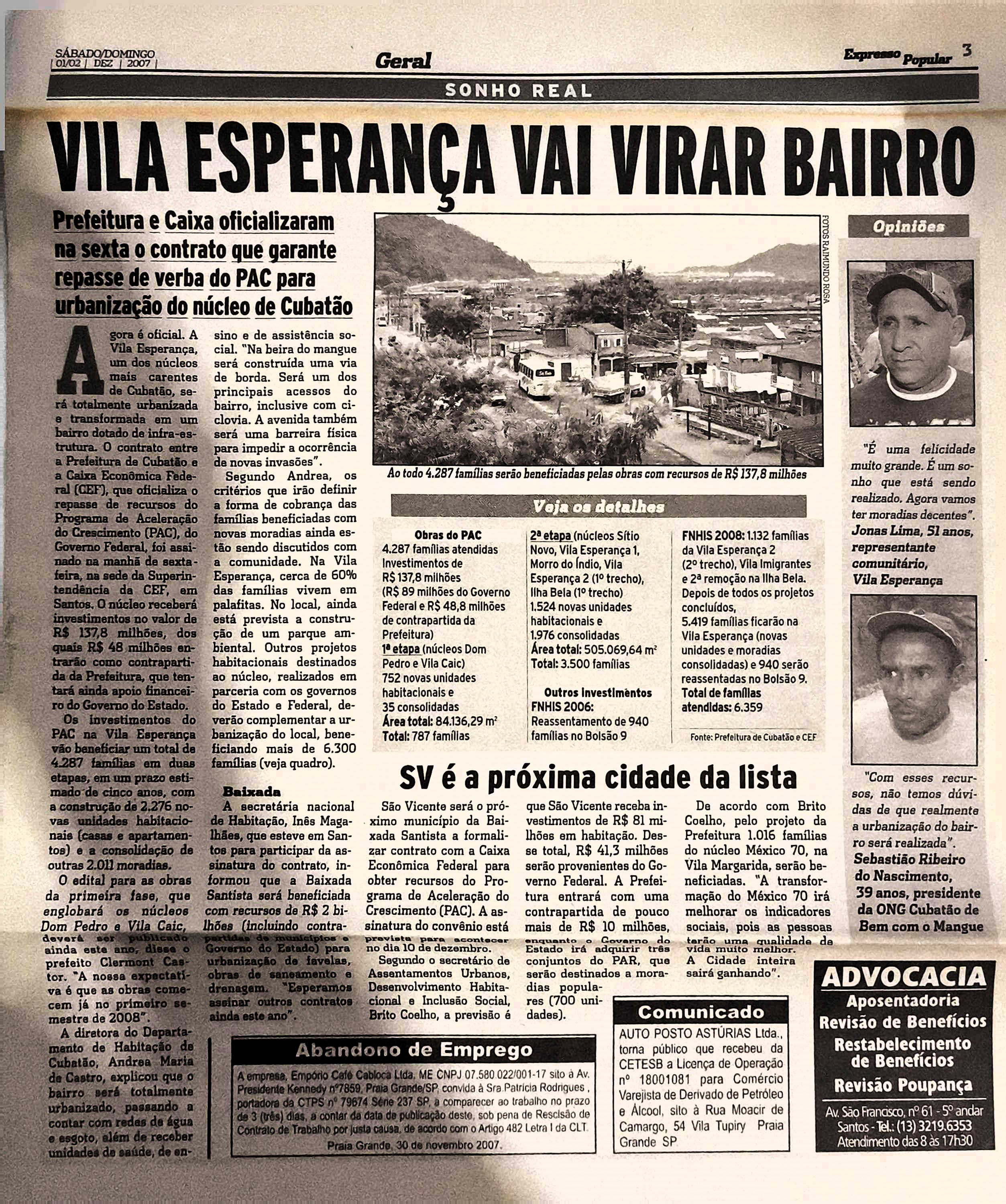 Matéria publicada no Expresso Popular, documentando a formalização do contrato entre a Prefeitura de Cubatão e a Caixa Econômica Federal para o repasse de verbas do PAC destinadas à urbanização da Vila Esperança. O registro marca um ponto de virada na história do bairro, simbolizando o início de melhorias estruturais em um território que enfrentava condições precárias de infraestrutura básica. O documento é uma peça relevante para compreender as políticas públicas que moldaram transformações significativas no local.