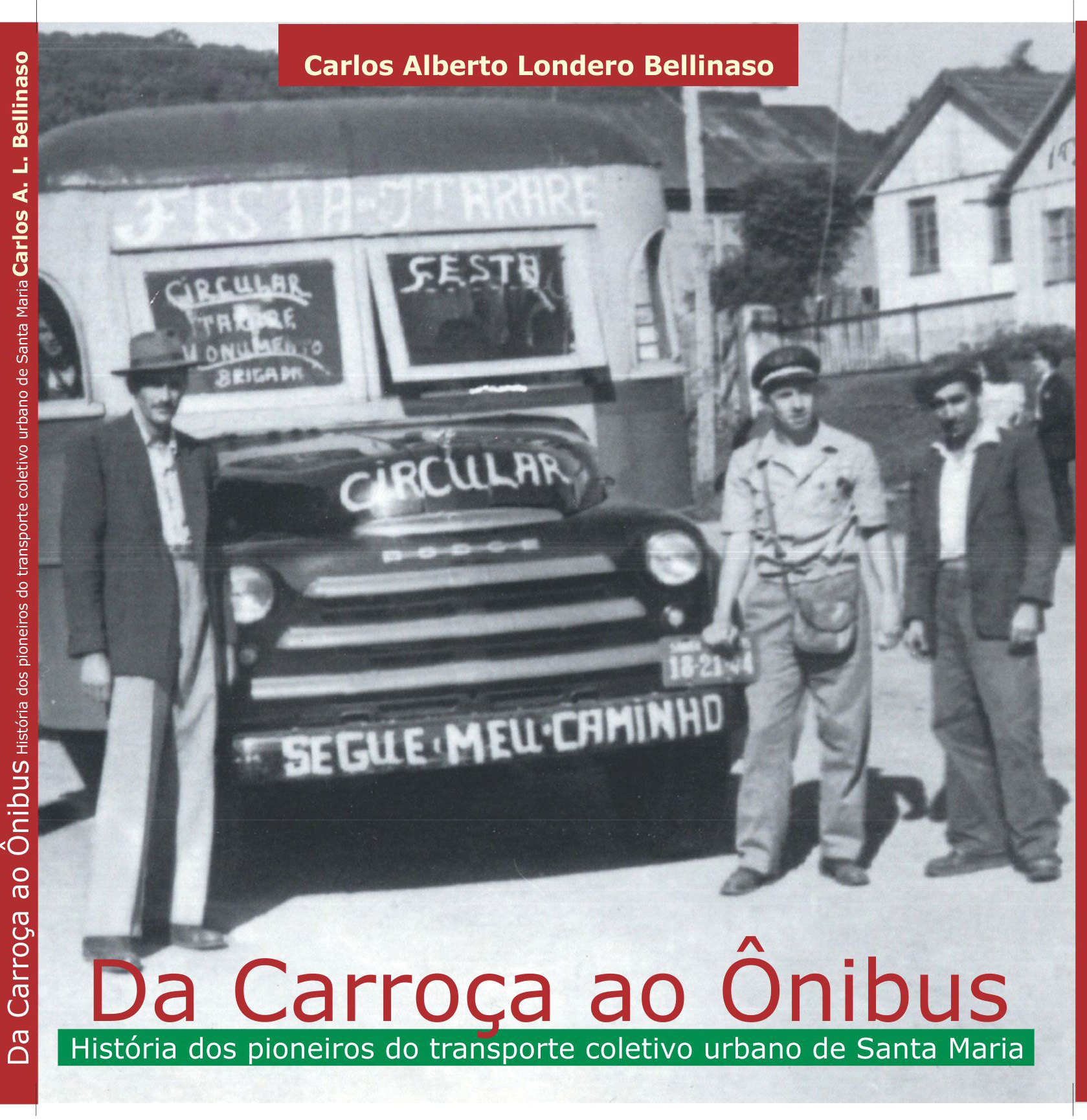 Este é meu quarto livro publicado. Uma obra Inspirado pelo trabalho do avô, Pedro Londero Belinaso, pioneiro no transporte coletivo urbano em Santa Maria no ano de 1942, Carlos Alberto cresceu ouvindo histórias sobre o assunto e resolveu buscar mais informações sobre a trajetória dos coletivos municipais. O livro fala sobre a evolução dos meios de transporte e traz depoimentos daqueles que participaram desse processo. O trabalho exigiu muita pesquisa, mas de acordo com o autor foi muito gratificante. “Foi muito gostoso, pois reencontrei pessoas que convivi na infância, motoristas de ônibus, cobradores”, comenta.