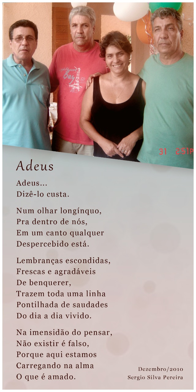 Poema em homenagem à irmã, que faleceu em 10 de dezembro de 2010.
O registro foi feito na casa do irmão, em Campo Grande - Rio de Janeiro, antes do falecimento da irmã. Aconteceu em um churrasco, aniversário em que todos estavam presentes.
Sérgio conta que todos os irmão são diabéticos e que na época do registro ainda não tinha celular.