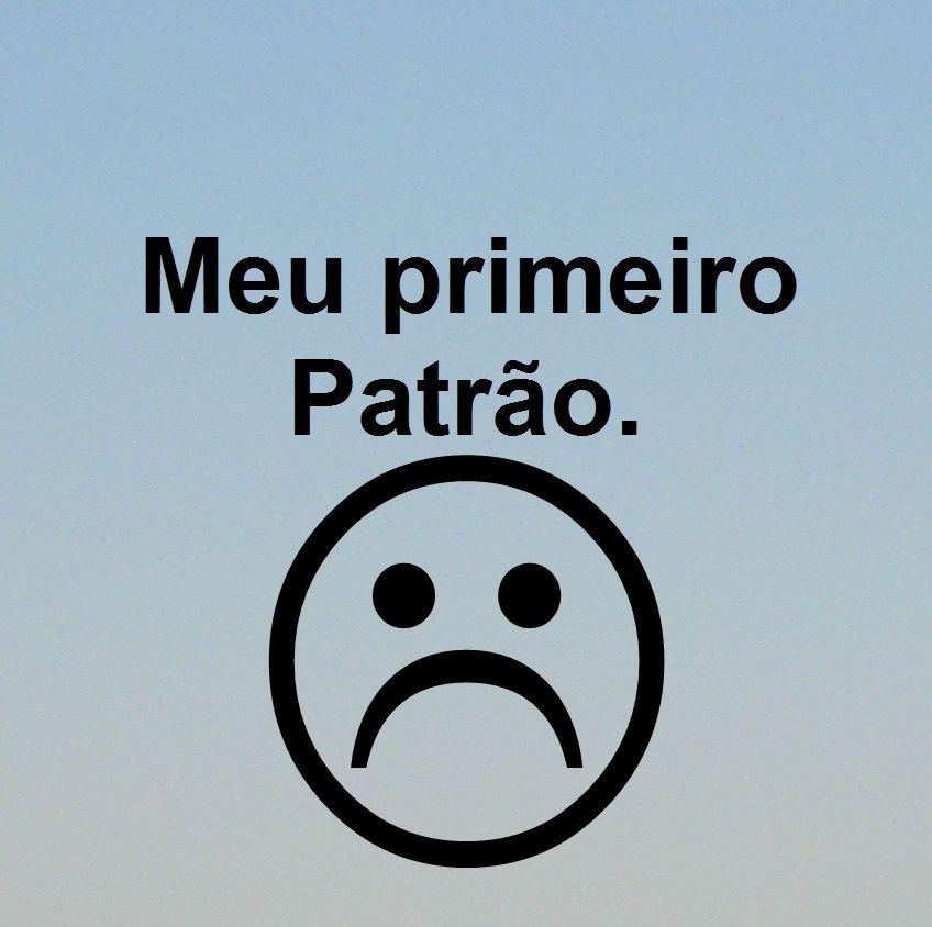 Meu primeiro patrão
