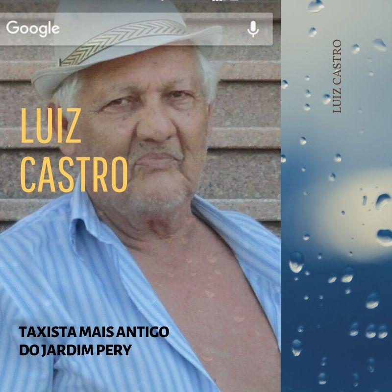 Luiz Castro (In memorian)  Primeiro taxista do Jardim Pery Pery