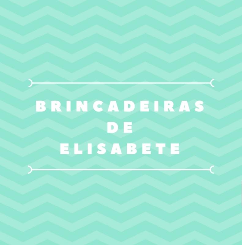 Brincadeiras de Elisabete