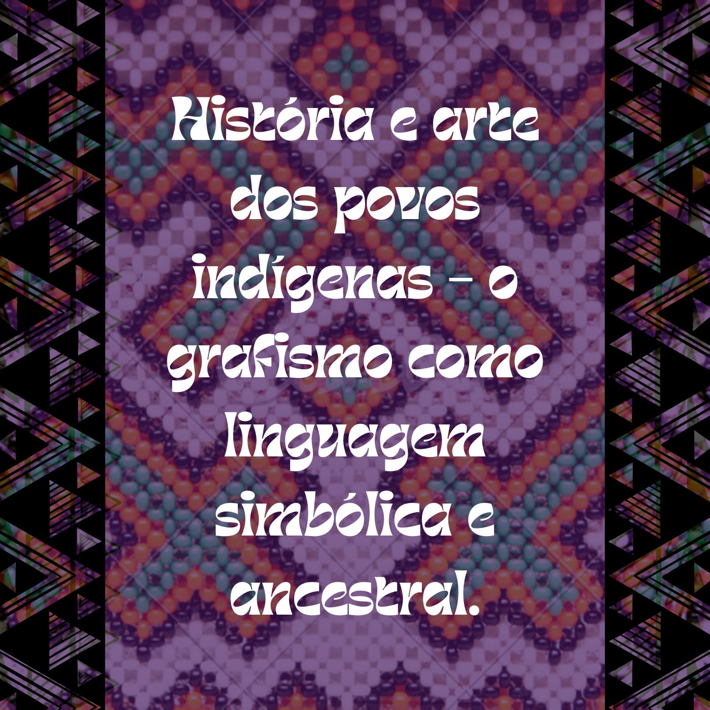 Capa de Saberes e Grafismos dos Povos Indígenas: além da pintura, uma linguagem simbólica