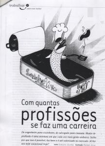 Gustavo participou de uma reportagem sobre pessoas que mudaram de carreira e arriscaram tudo em novas profissões.