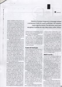 Gustavo participou de uma reportagem sobre pessoas que mudaram de carreira e arriscaram tudo em novas profissões.